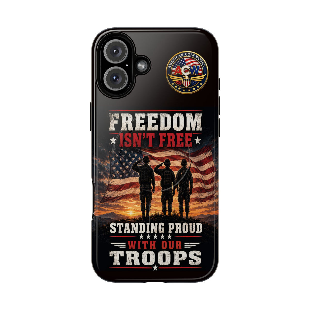 Freedom Isn't Free Military Phone Case – Tough Magnetic Phone Case, Patriotic 'Standing Proud With Our Troops' Design