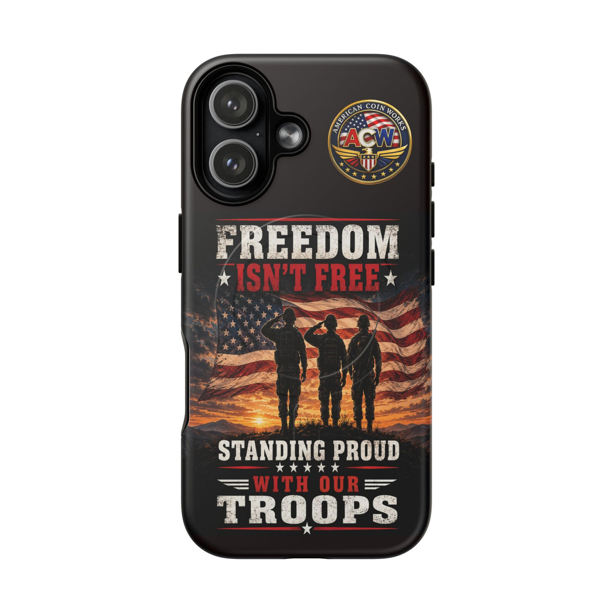 Freedom Isn't Free Military Phone Case – Tough Magnetic Phone Case, Patriotic 'Standing Proud With Our Troops' Design