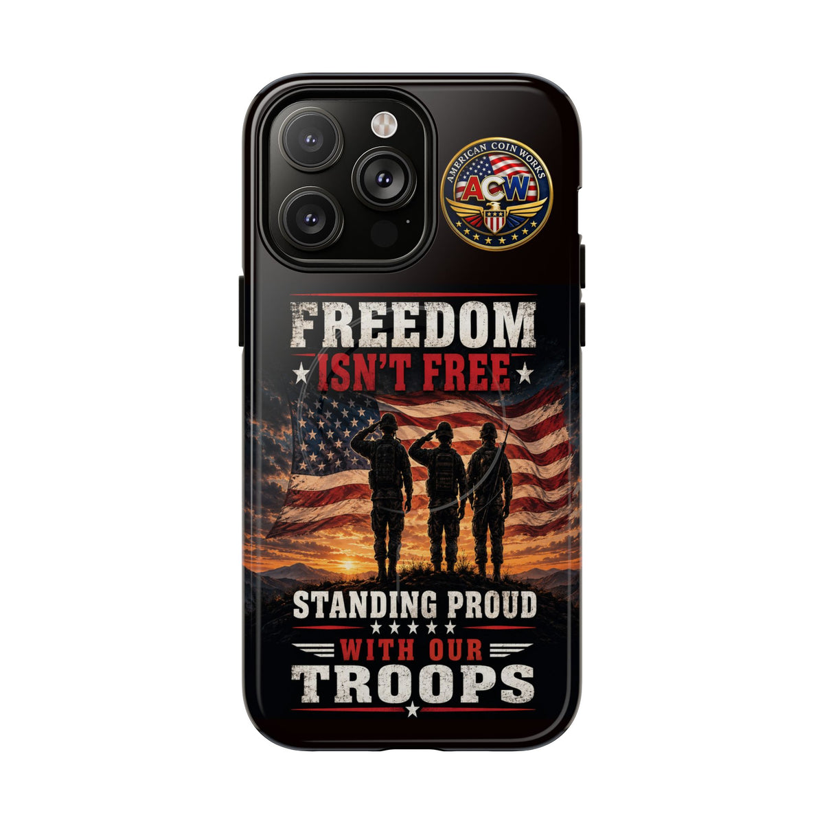Freedom Isn't Free Military Phone Case – Tough Magnetic Phone Case, Patriotic 'Standing Proud With Our Troops' Design
