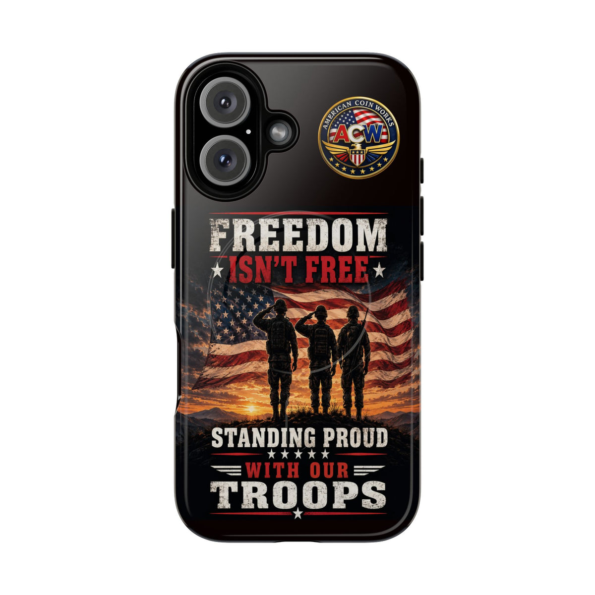 Freedom Isn't Free Military Phone Case – Tough Magnetic Phone Case, Patriotic 'Standing Proud With Our Troops' Design
