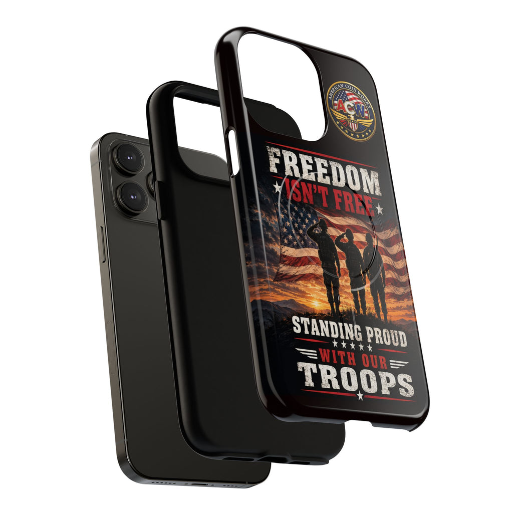 Freedom Isn't Free Military Phone Case – Tough Magnetic Phone Case, Patriotic 'Standing Proud With Our Troops' Design