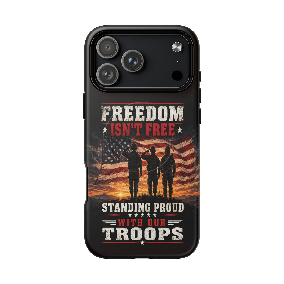 Freedom Isn't Free Military Phone Case – Tough Magnetic Phone Case, Patriotic 'Standing Proud With Our Troops' Design