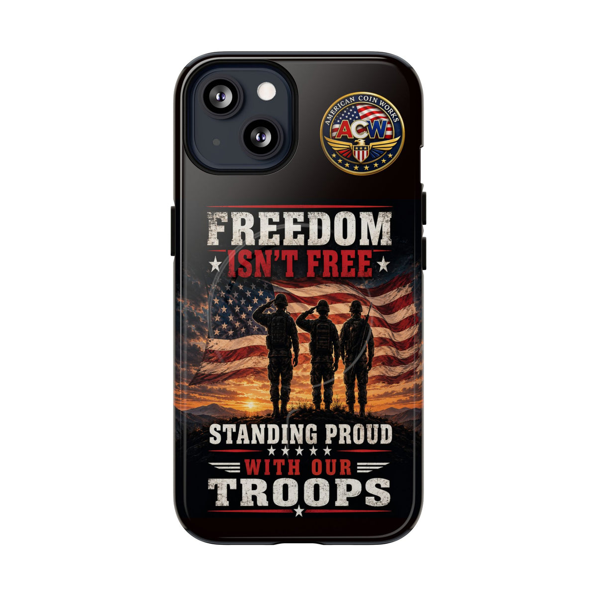 Freedom Isn't Free Military Phone Case – Tough Magnetic Phone Case, Patriotic 'Standing Proud With Our Troops' Design
