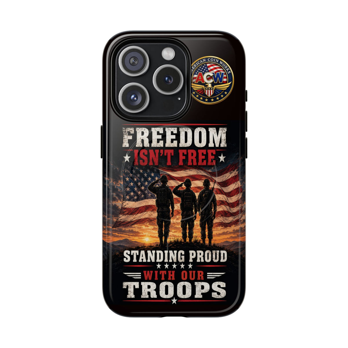 Freedom Isn't Free Military Phone Case – Tough Magnetic Phone Case, Patriotic 'Standing Proud With Our Troops' Design