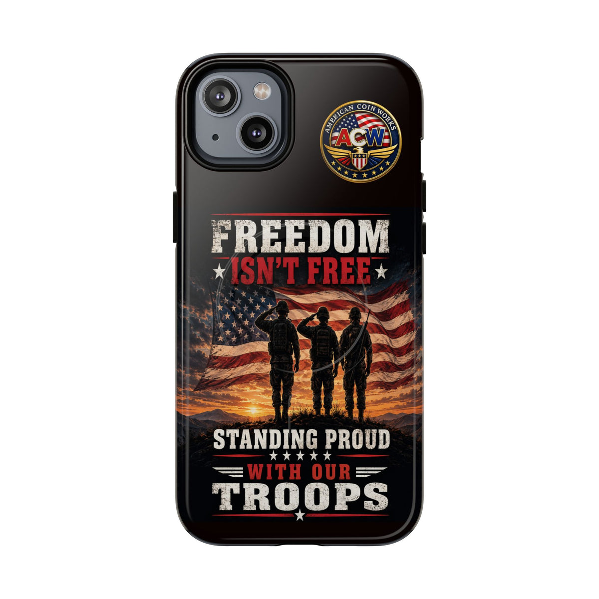 Freedom Isn't Free Military Phone Case – Tough Magnetic Phone Case, Patriotic 'Standing Proud With Our Troops' Design