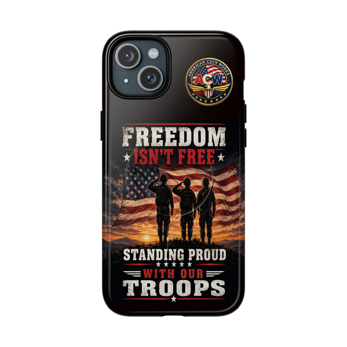 Freedom Isn't Free Military Phone Case – Tough Magnetic Phone Case, Patriotic 'Standing Proud With Our Troops' Design