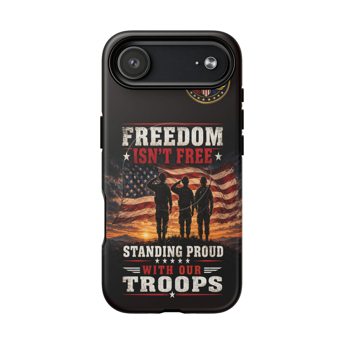 Freedom Isn't Free Military Phone Case – Tough Magnetic Phone Case, Patriotic 'Standing Proud With Our Troops' Design