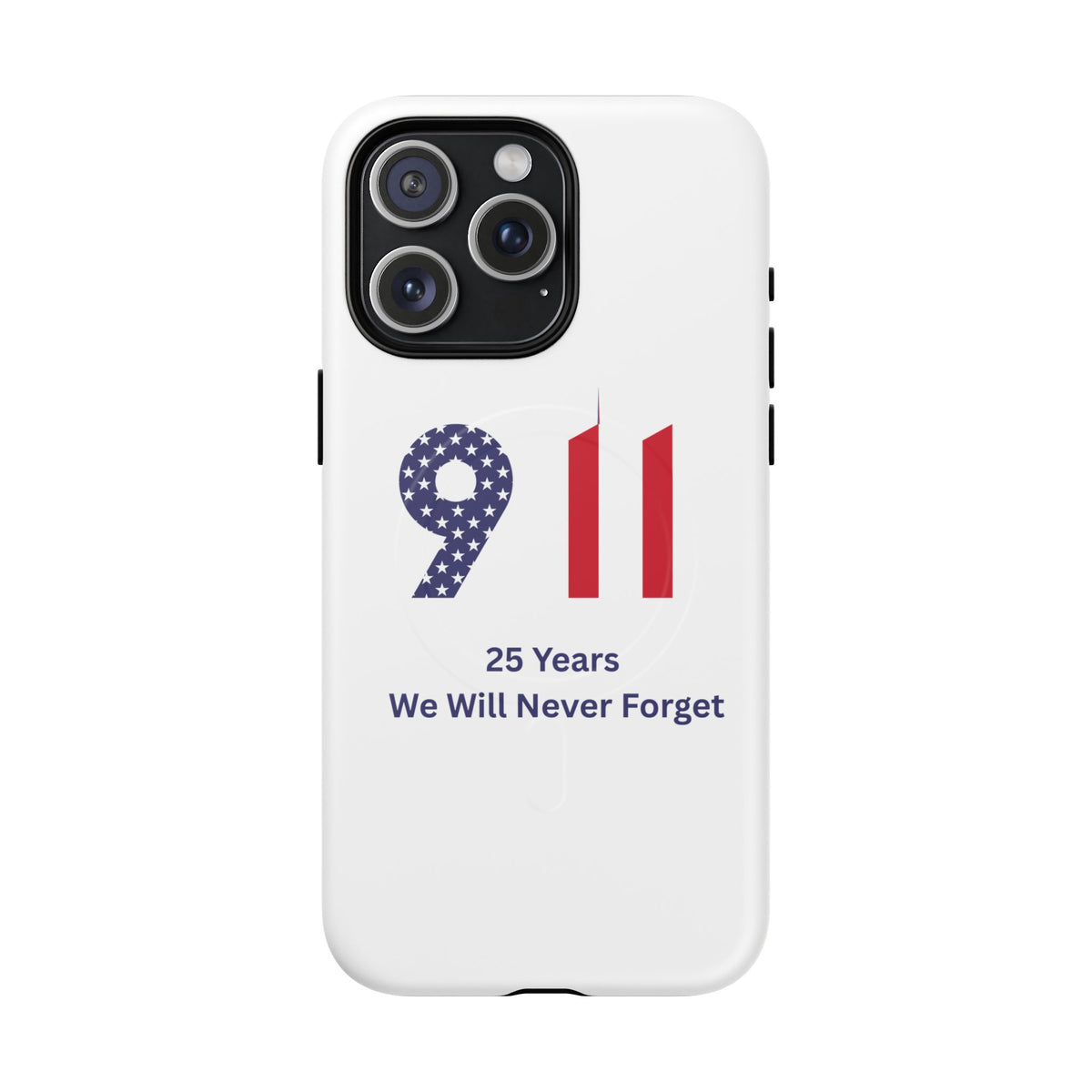 9/11 Memorial Tough Magnetic Phone Case — "25 Years We Will Never Forget"