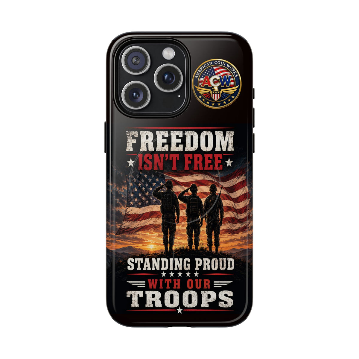 Freedom Isn't Free Military Phone Case – Tough Magnetic Phone Case, Patriotic 'Standing Proud With Our Troops' Design