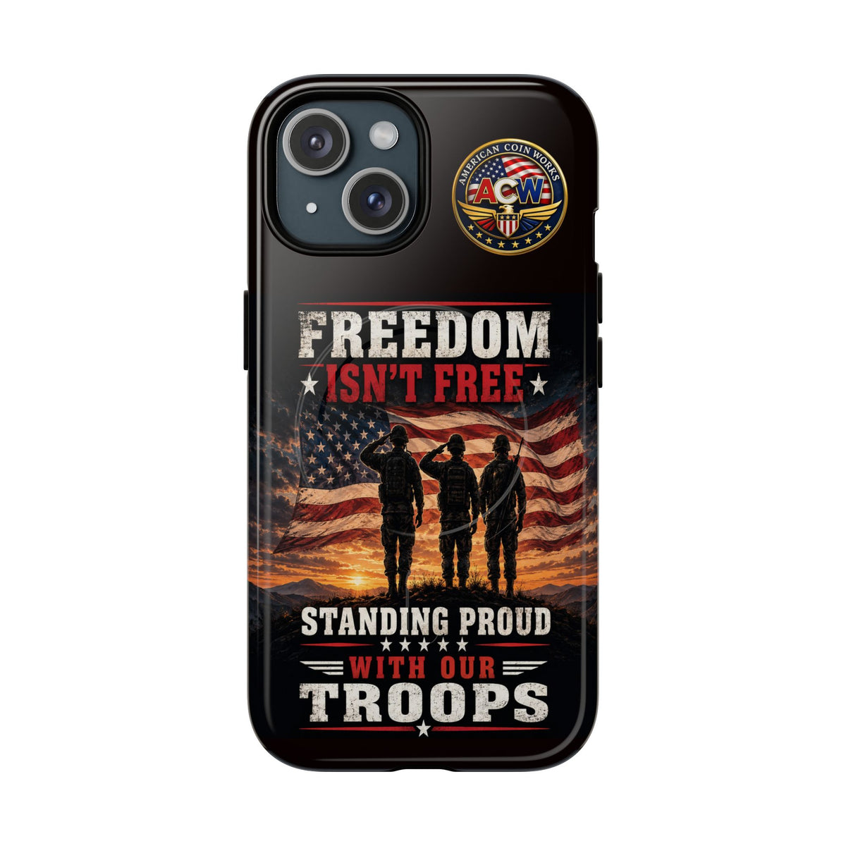 Freedom Isn't Free Military Phone Case – Tough Magnetic Phone Case, Patriotic 'Standing Proud With Our Troops' Design