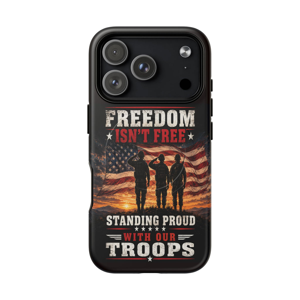 Freedom Isn't Free Military Phone Case – Tough Magnetic Phone Case, Patriotic 'Standing Proud With Our Troops' Design